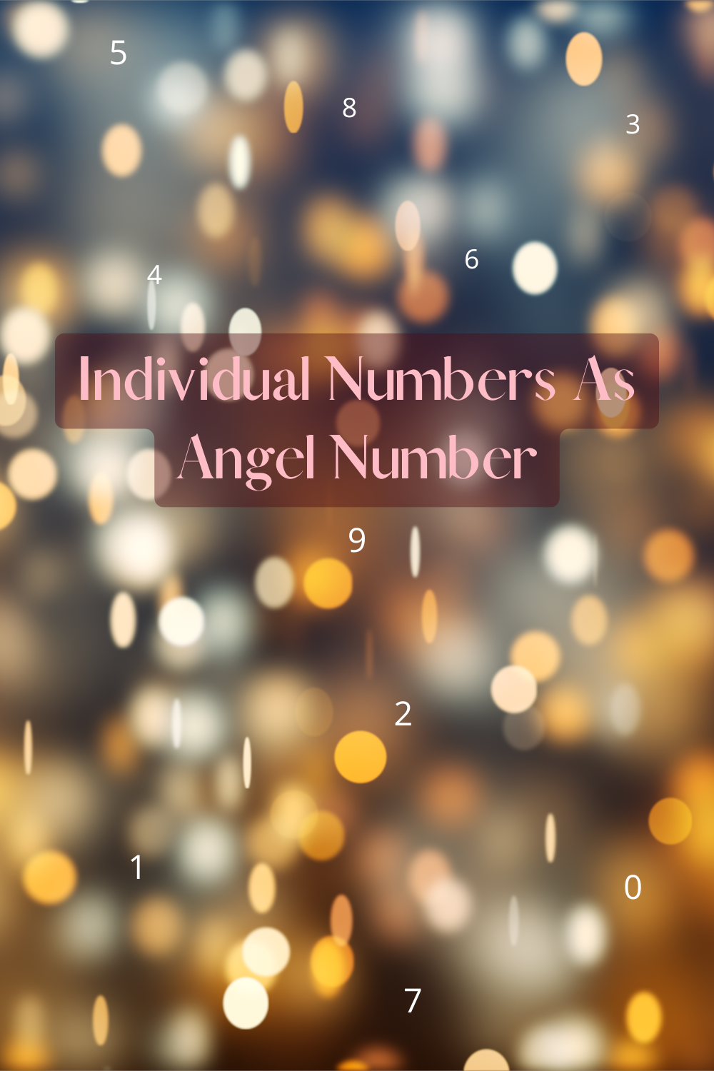 Individual Numbers As Angel Number – Your Angel Things