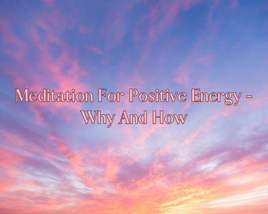 Meditation for Positive Energy: A Pathway to Inner Peace and Well-being