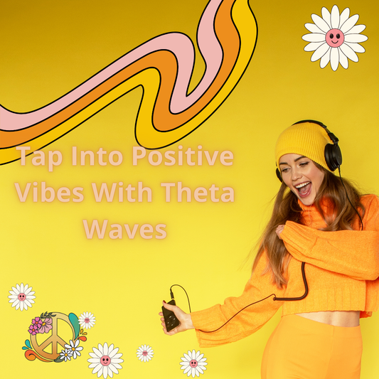 Theta Waves and a Positive Life